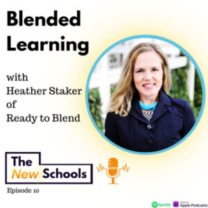 Heather Staker - Blended Learning - The New Schools